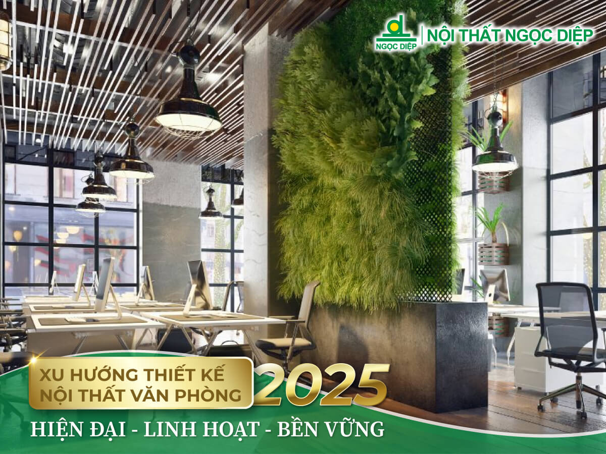 Xu hướng thiết kế nội thất văn phòng 2025: hiện đại, linh hoạt, bền vững