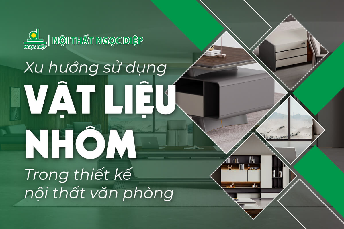 Xu hướng sử dụng vật liệu nhôm trong thiết kế nội thất văn phòng