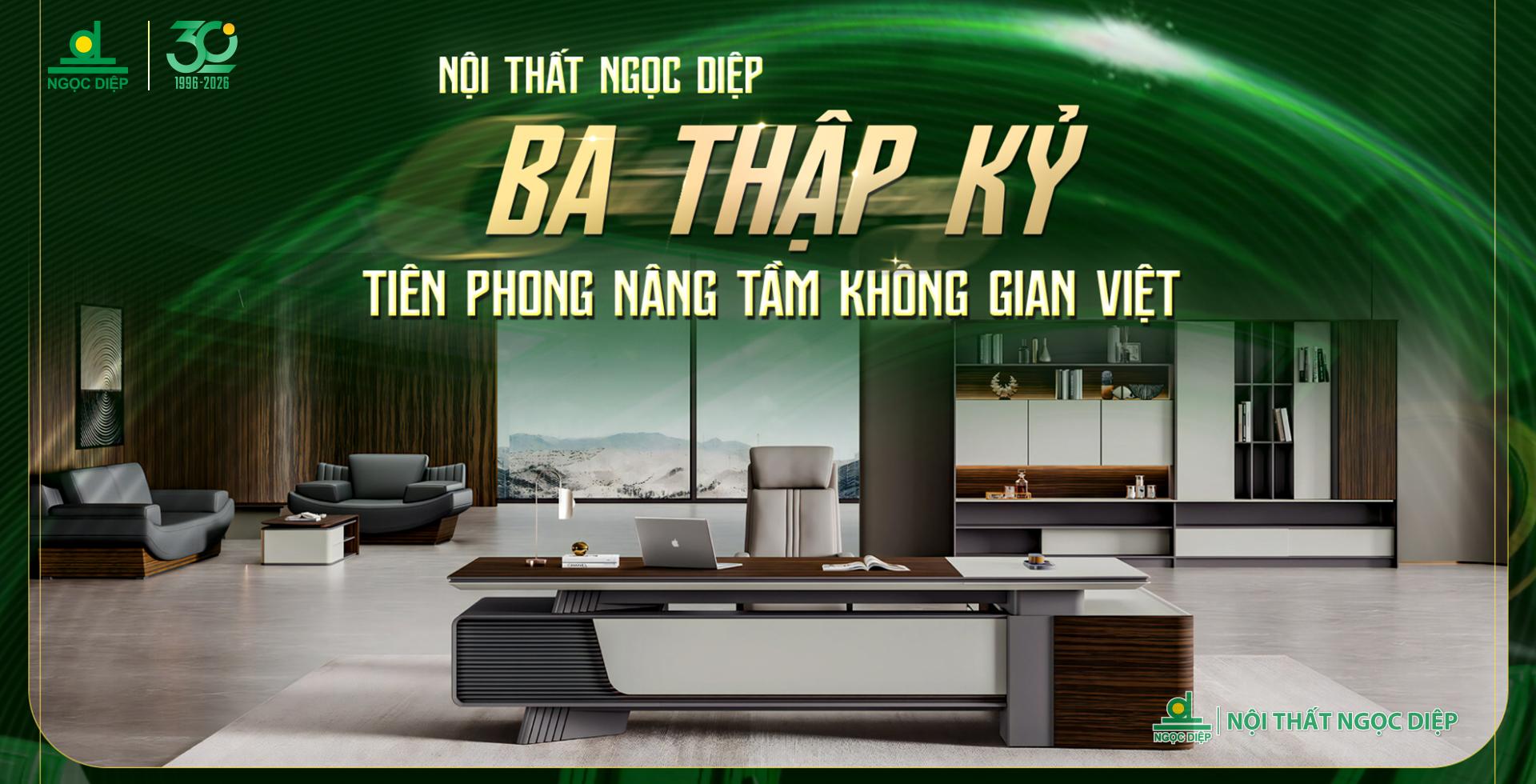 Nội thất Ngọc Diệp – Ba thập kỷ tiên phong nâng tầm không gian Việt